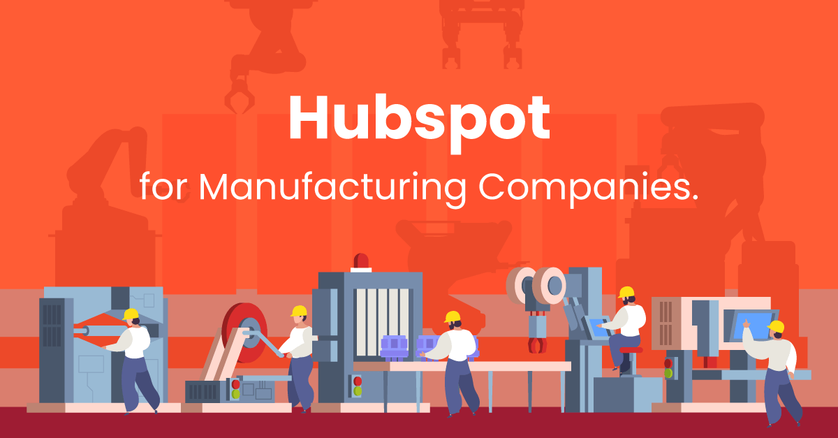 Hubspot For Manufacturing Companies